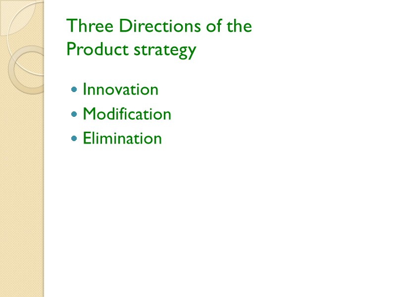 Three Directions of the  Product strategy Innovation Modification Elimination